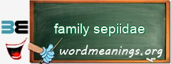 WordMeaning blackboard for family sepiidae